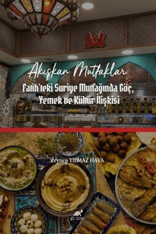 Akışkan Mutfaklar: İstanbul-Fatih'teki Suriye Mutfağında Göç, Yemek ve Kültür İlişkisi – Zeynep Yılmaz Hava – Paradigma Akademi Yayınları kitap kapağı