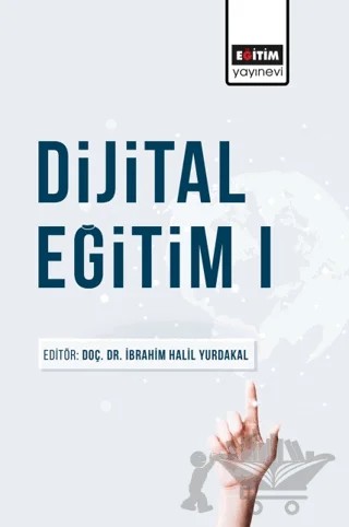 Dijital Eğitim 1 – Fisun Bozkurt, Esin Ağgül, Paşa Yalçın, Kübra Babacan, Niymet Bahşi, Senem Çolak Yazıcı, Ahmet Erol, Mustafa Erol, Tolgahan Ayantaş, Özge Tarhan, Gülşah Gençer, Merve Ercan, Bahar Doğan Kahtal, Mehmet Fikret Gelibolu – Eğitim Yayınevi - Bilimsel Eserler kitap kapağı