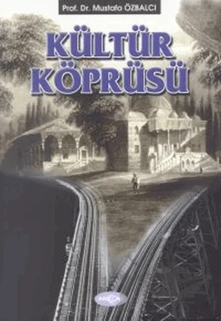 Kültür Köprüsü – Mustafa Özbalcı – Akçağ Yayınları kitap kapağı