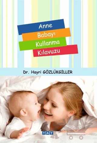 Anne Babayı Kullanma Kılavuzu – Hayri Gözlükgiller – YAY - Yeni Anadolu Yayınları kitap kapağı