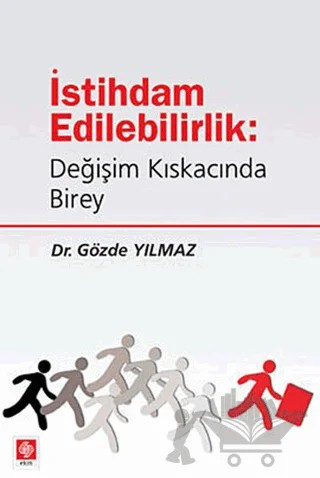 İstihdam Edilebilirlik: Değişim Kıskacında Birey – Gözde Yılmaz – Ekin Basım Yayın kitap kapağı