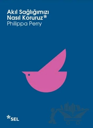 Akıl Sağlığımızı Nasıl Koruruz – Philippa Perry – Sel Yayıncılık kitap kapağı