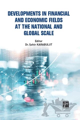Developments In Financial And Economic Fields At The National And Global Scale – Kolektif – Gazi Kitabevi kitap kapağı