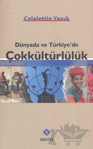 Dünyada ve Türkiye’de Çokkültürlülük – Celalettin Yanık – Sentez Yayınları kitap kapağı