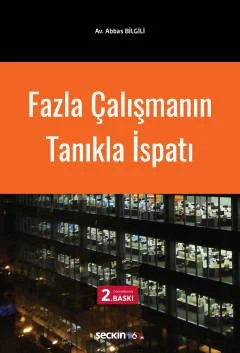 Fazla Çalışmanın Tanıkla İspatı – Abbas Bilgili – Seçkin Yayıncılık kitap kapağı