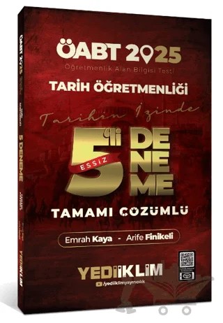 2025 ÖABT Tarih Öğretmenliği Tamamı Çözümlü Eşsiz 5 Deneme – Emrah Kaya, Arife Finikeli – Yediiklim Yayınları kitap kapağı