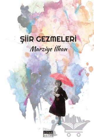 Şiir Gezmeleri – Marziye İlhan – Siyah Beyaz Yayınları kitap kapağı