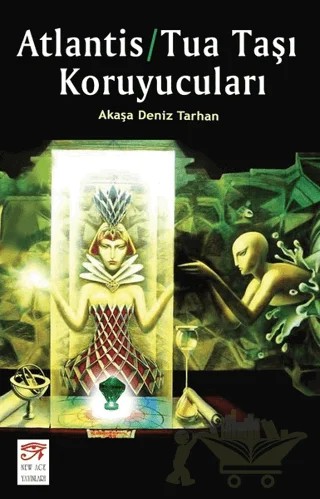 Atlantis - Tua Taşı Koruyucuları – Akaşa Deniz Tarhan – New Age Yayınları kitap kapağı