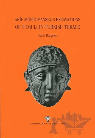 Arif Müfid Mansel's Excavations – Nezih Başgelen – Arkeoloji ve Sanat Yayınları kitap kapağı
