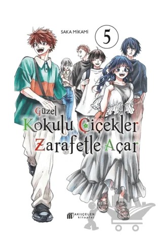 Güzel Kokulu Çiçekler Zarafetle Açar 5 – Saka Mikami – Akıl Çelen Kitaplar kitap kapağı