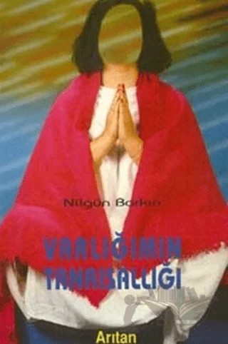 Varlığımın Tanrısallığı – Nilgün Barkın – Arıtan Yayınevi kitap kapağı