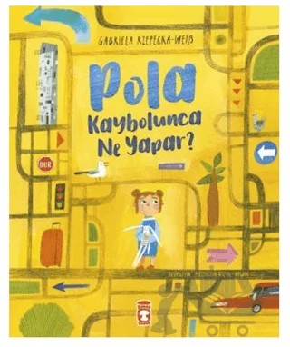 Pola Kaybolunca Ne Yapar? – Gabriela Rzepecka - Weiss – Timaş Çocuk kitap kapağı