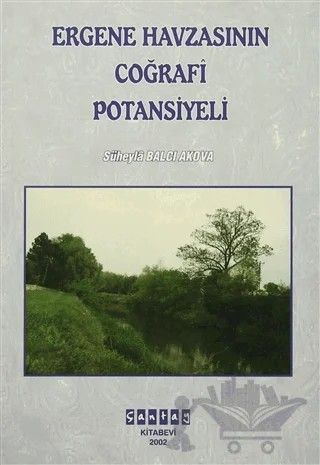 Ergene Havzasının Coğrafi Potansiyeli – Süheyla Balcı Akova – Çantay Yayınları kitap kapağı