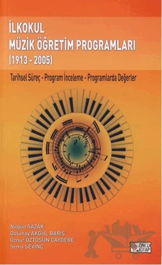İlkokul Müzik Öğretim Programları (1913-2005) – Dolunay Akgül Barış, Nilgün Sazak, Öznur Öztosun Çaydere, Sema Sevinç – Öncü Kitap kitap kapağı