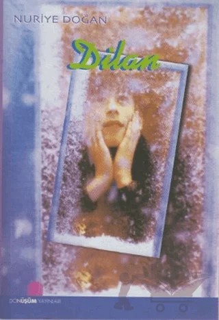 Dilan – Nuriye Doğan – Dönüşüm Yayınları kitap kapağı