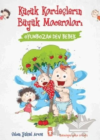 Oyunbozan Dev Bebek - Küçük Kardeşlerin Büyük Maceraları – Selcen Yüksel Arvas – Timaş Çocuk kitap kapağı