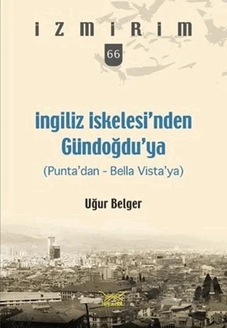 İngiliz İskelesi’nden Gündoğdu’ya – Uğur Belger – Heyamola Yayınları kitap kapağı