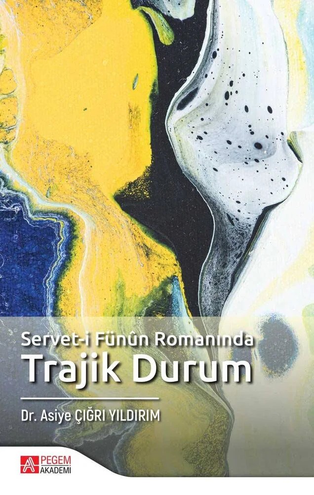 Servet-i Fünûn Romanında Trajik Durum – Asiye Çığrı Yıldırım – Pegem Akademi Yayıncılık kitap kapağı