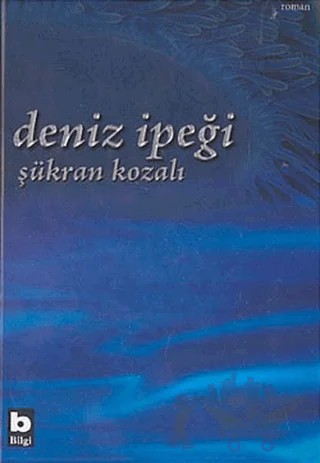 Deniz İpeği – Şükran Kozalı – Bilgi Yayınevi kitap kapağı