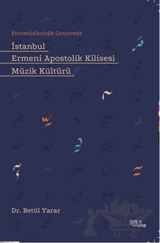 İstanbul Ermeni Apostolik Kilisesi Müzik Kültürü – Betül Yarar – Gece Kitaplığı kitap kapağı