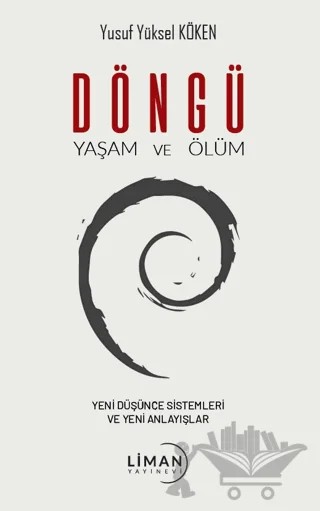 Döngü Yaşam ve Ölüm – Yusuf Yüksel Köken – Liman Yayınevi kitap kapağı