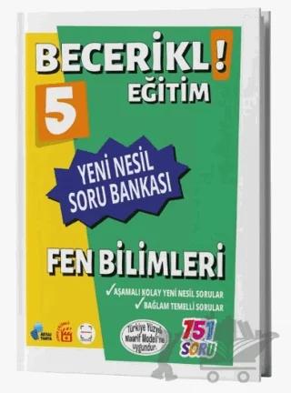 5. Sınıf Becerikli Eğitim Fen Bilimleri Yeni Nesil Soru Bankası