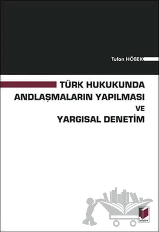 Türk Hukukunda Andlaşmaların Yapılması ve Yargısal Denetim – Tufan Höbek – Adalet Yayınevi kitap kapağı