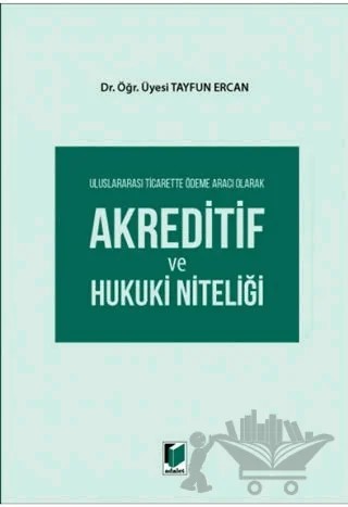 Uluslararası Ticarette Ödeme Aracı Olarak Akreditif ve Hukuki Niteliği – Tayfun Ercan – Adalet Yayınevi kitap kapağı