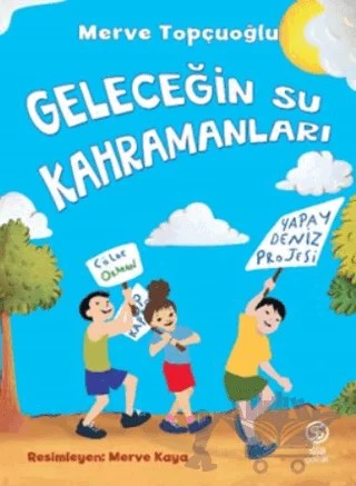 Geleceğin Su Kahramanları – Merve Topçuoğlu – Sia Kitap kitap kapağı