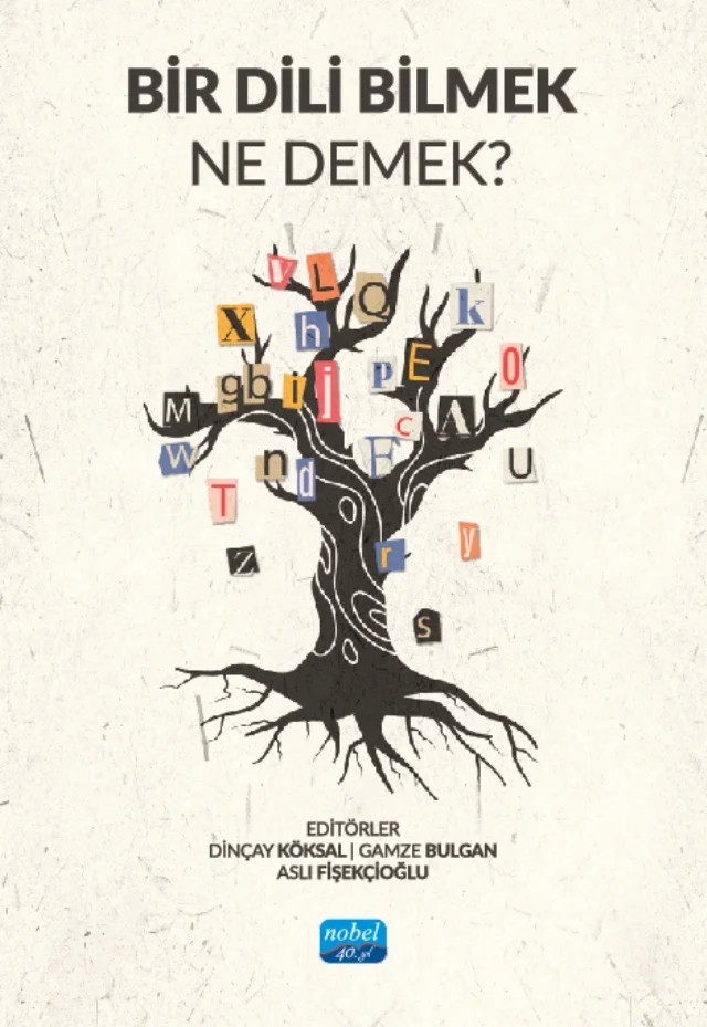 Bir Dili Bilmek Ne Demek? – Arda Köroğlu, Ayşe Dağ Pestil, Elif Arıca Akkök, Fatih Kana, Halil Ecer, İsmail Aydoğdu, Mehmet Aça, Nezir Temur, Ömer Göktaş, Özlem Dağ Tarcan, Sema Çiçek, Tevfika İkiz, Timur Kocaoğlu, Yasemin Köksal Çakır, Yusuf Avcı – Nobel Akademik Yayıncılık kitap kapağı