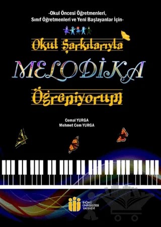 Okul Şarkılarıyla Melodika Öğreniyorum – Cemal Yurga, Mehmet Cem Yurga – İnönü Üniversitesi Yayınları kitap kapağı