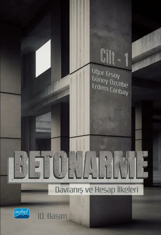 BETONARME - Davranış ve Hesap İlkeleri - Cilt 1 – Uğur Ersoy, Güney Özcebe, Erdem Canbay – Nobel Akademik Yayıncılık kitap kapağı
