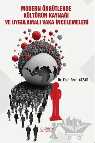 Modern Örgütlerde Kültürün Kaynağı ve Uygulamalı Vaka İncelemeleri – Fuat Ferit Yazar – Serüven Yayınevi kitap kapağı