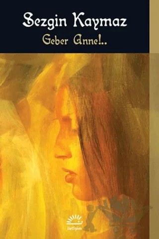 Geber Anne!... – Sezgin Kaymaz – İletişim Yayınevi kitap kapağı
