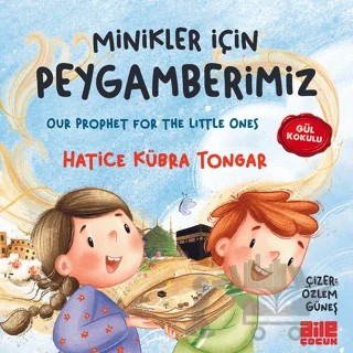 Minikler İçin Peygamberimiz – Hatice Kübra Tongar – Aile Yayınları kitap kapağı