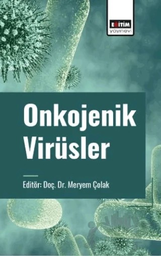 Onkojenik Virüsler – Ali Öztürk, Pınar Gürkaynak, Beyza Öncel, Rüveyda Korkmazer, Meryem Çolak, Şükriye Ceren Öçal Dirican, Bashar İbrahim, Şerife Yılmaz – Eğitim Yayınevi - Bilimsel Eserler kitap kapağı