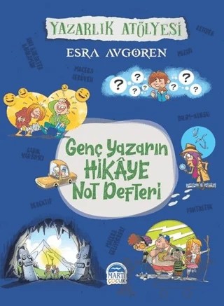 Genç Yazarın Hikaye Not Defteri – Esra Avgören – Martı Çocuk Yayınları kitap kapağı