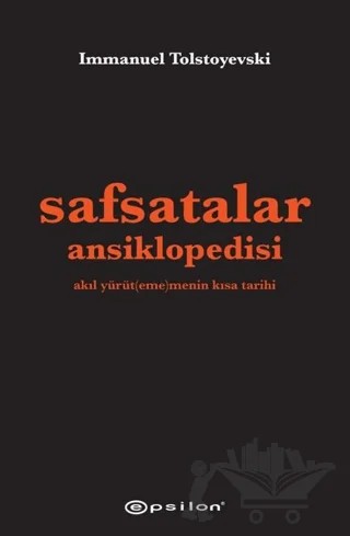 Safsatalar Ansiklopedisi – Immanuel Tolstoyevski – Epsilon Yayınevi kitap kapağı