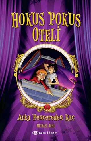 Hokus Pokus Oteli 1: Arka Pencereden Kaç – Michael Dahl – Epsilon Yayınevi kitap kapağı