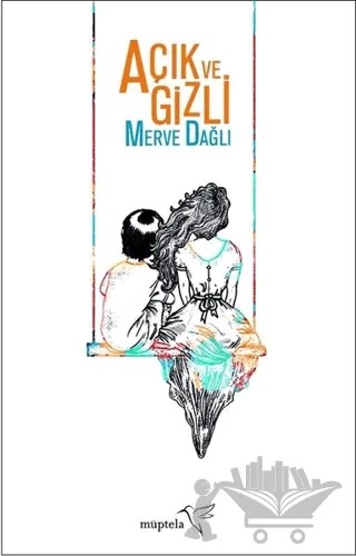 Açık ve Gizli – Merve Dağlı – Müptela Yayınları kitap kapağı