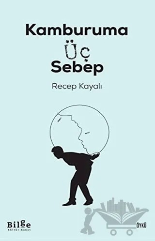 Kamburuma Üç Sebep – Recep Kayalı – Bilge Kültür Sanat kitap kapağı