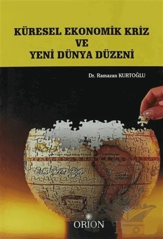 Küresel Ekonomik Kriz ve Yeni Dünya Düzeni – Ramazan Kurtoğlu – Orion Kitabevi kitap kapağı