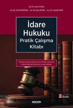 İdare Hukuku Pratik Çalışma Kitabı –Tamamı Çözümlü– – Harun Yılmaz, Talha Erdoğmuş, Musa Soysal, Huzeyfe Aydın – Seçkin Yayıncılık kitap kapağı