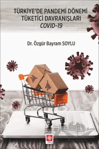 Türkiye'de Pandemi Dönemi Tüketici Davranışları Covid-19 – Özgür Bayram Soylu – Ekin Basım Yayın kitap kapağı