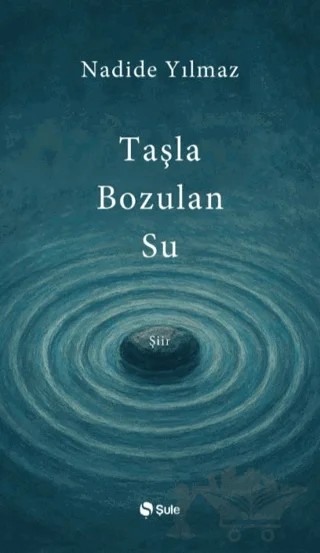 Taşla Bozulan Su – Nadide Yılmaz – Şule Yayınları kitap kapağı