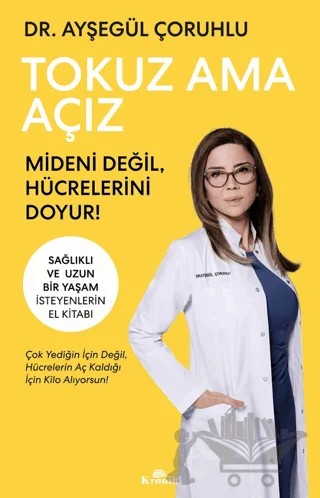 Tokuz Ama Açız Mideni Değil, Hücrelerini Doyur! – Ayşegül Çoruhlu – Kronik Kitap kitap kapağı
