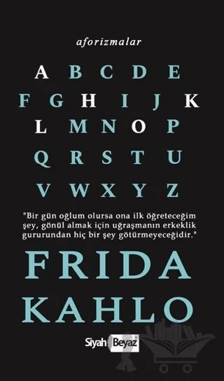 Aforizmalar – Frida Kahlo – Siyah Beyaz Yayınları kitap kapağı