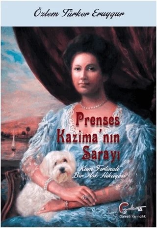 Prenses Kazima'nın Sarayı - Kum Fırtınalı Bir Aşk Hikayesi – Özlem Türker Eruygur – Galeati Yayıncılık kitap kapağı