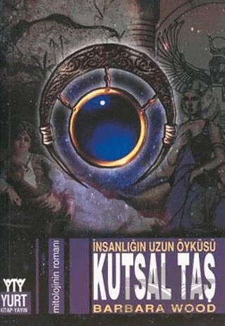 Kutsal Taş İnsanlığın Uzun Öyküsü – Barbara Wood – Yurt Kitap Yayın kitap kapağı