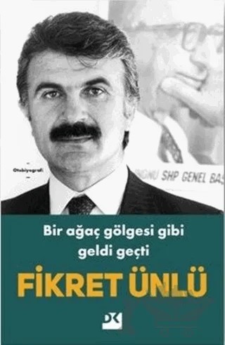 Bir Ağaç Gölgesi Gibi Geldi Geçti – Fikret Ünlü – Doğan Kitap kitap kapağı